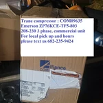 Trane COM09635 ZP76KCE-TF5-803 Compressor SSA076A3BPZ, 6.3 Ton, 200/230/60/3. Fixed Price $1900.00.