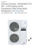 New Emerson Hp Outdoor Condensing Unit 208/230/3PH , M# XFAM-060Z-TFC-081. Fixed Price $8000.00.